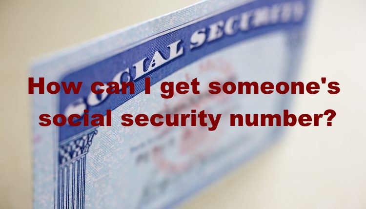How can I get someone's social security number1
